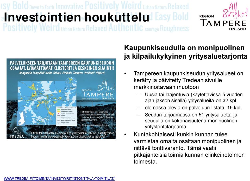 kpl. Seudun tarjoamassa on 51 yritysaluetta ja seudulla on kokonaisuutena monipuolinen yritystonttitarjoama.