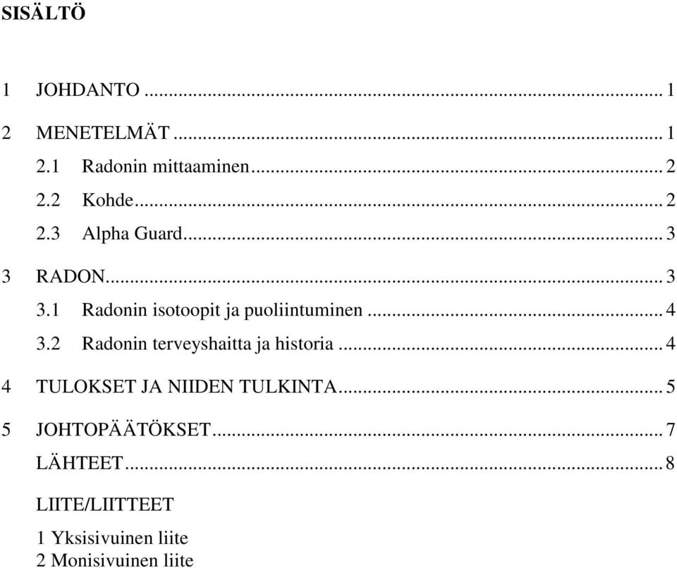 2 Radonin terveyshaitta ja historia... 4 4 TULOKSET JA NIIDEN TULKINTA.