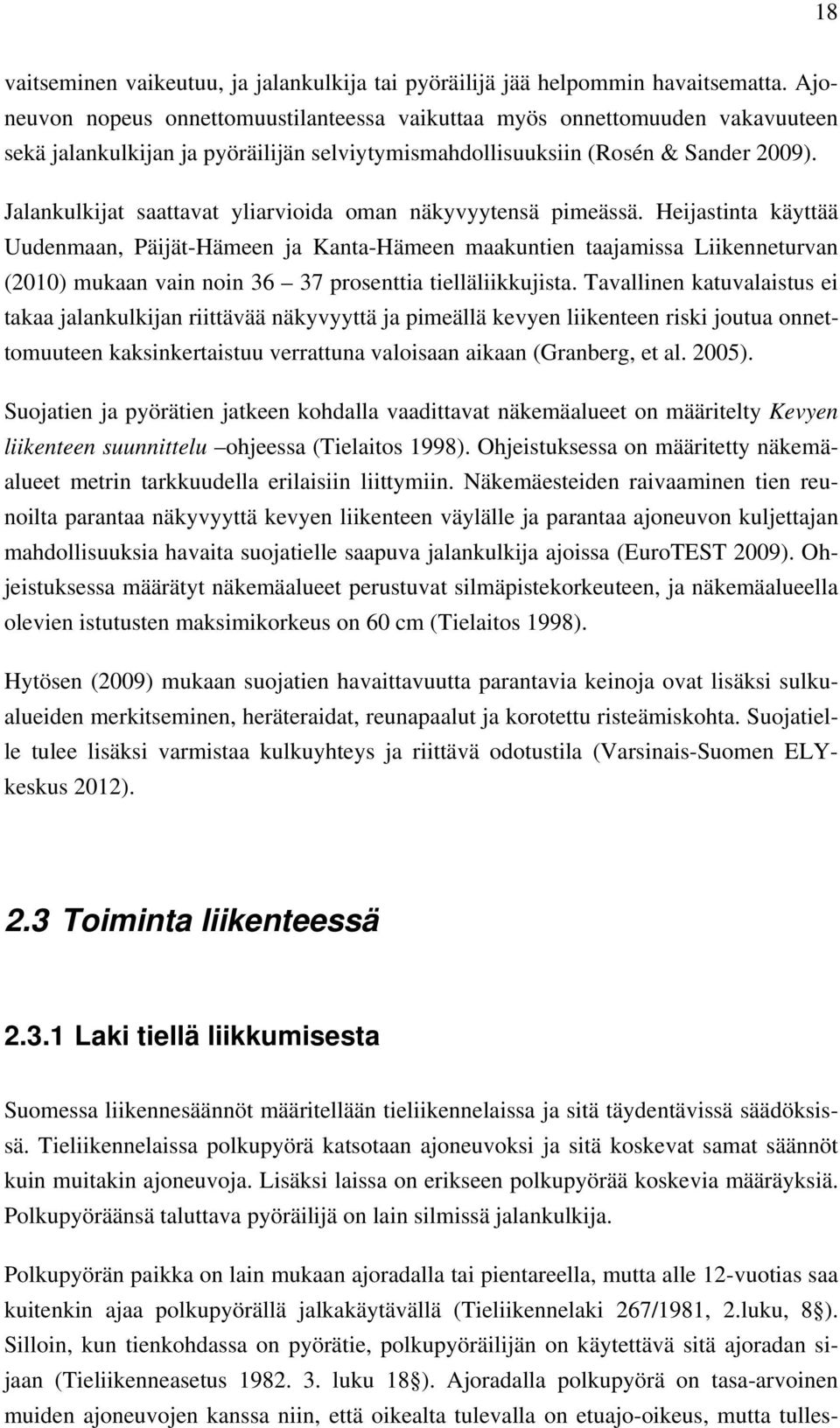 Jalankulkijat saattavat yliarvioida oman näkyvyytensä pimeässä.