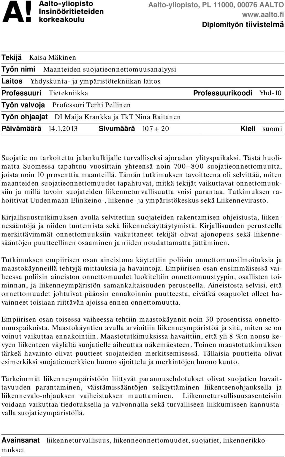 valvoja Professori Terhi Pellinen Työn ohjaajat DI Maija Krankka ja TkT Nina Raitanen Päivämäärä 14