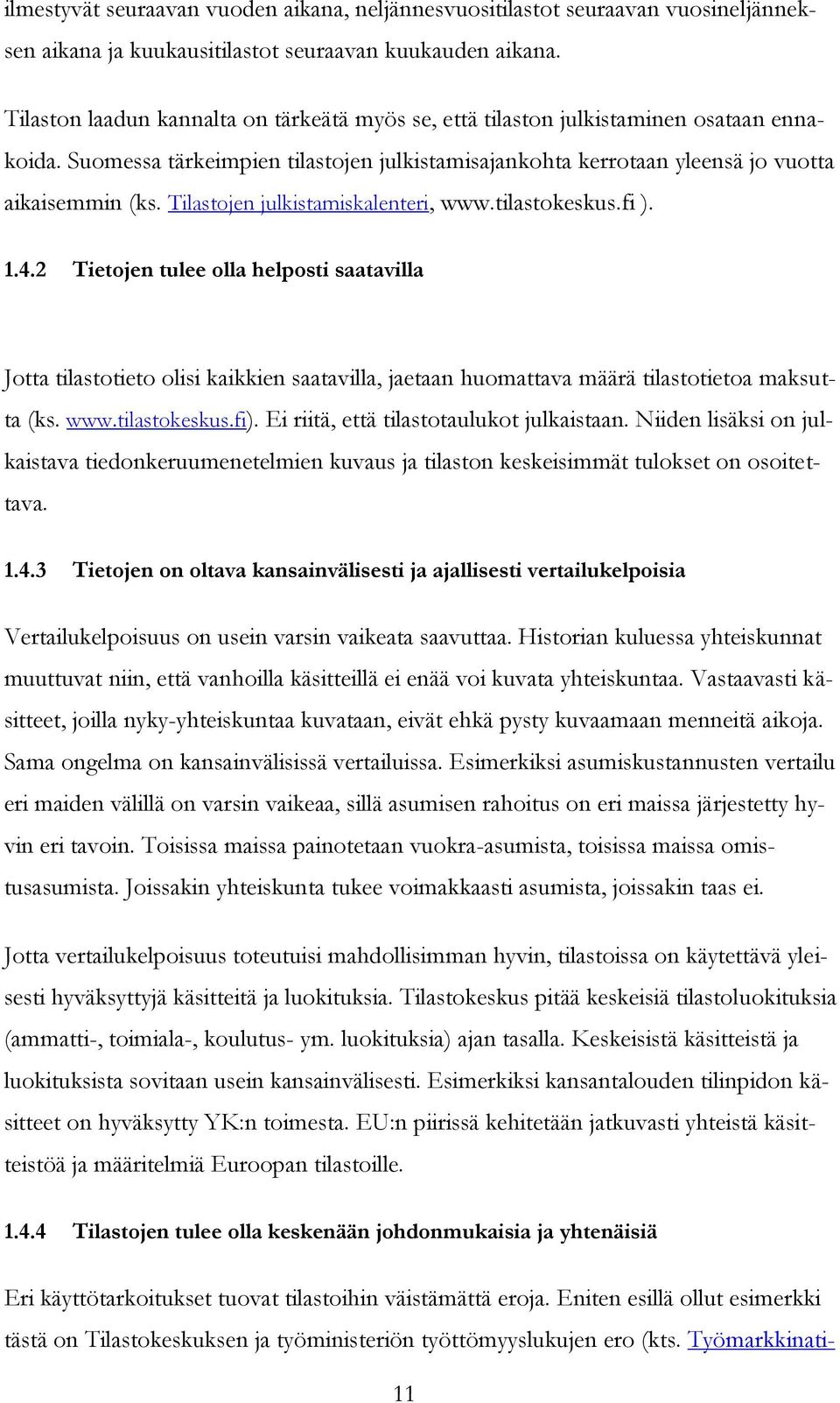 Tilastojen julkistamiskalenteri, www.tilastokeskus.fi ). 1.4.