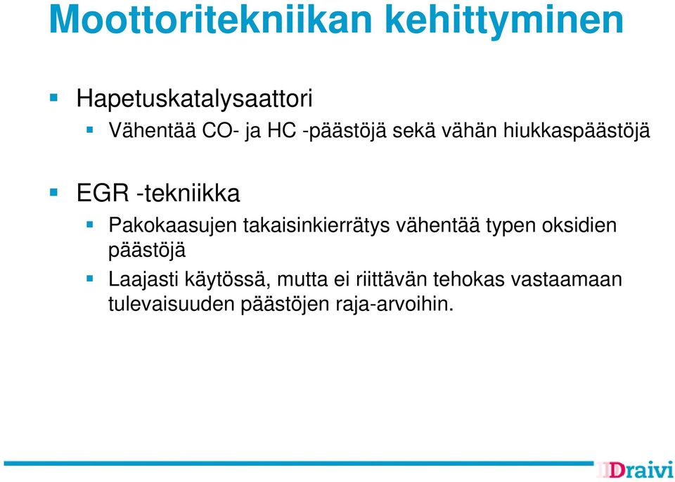 takaisinkierrätys vähentää typen oksidien päästöjä Laajasti käytössä,