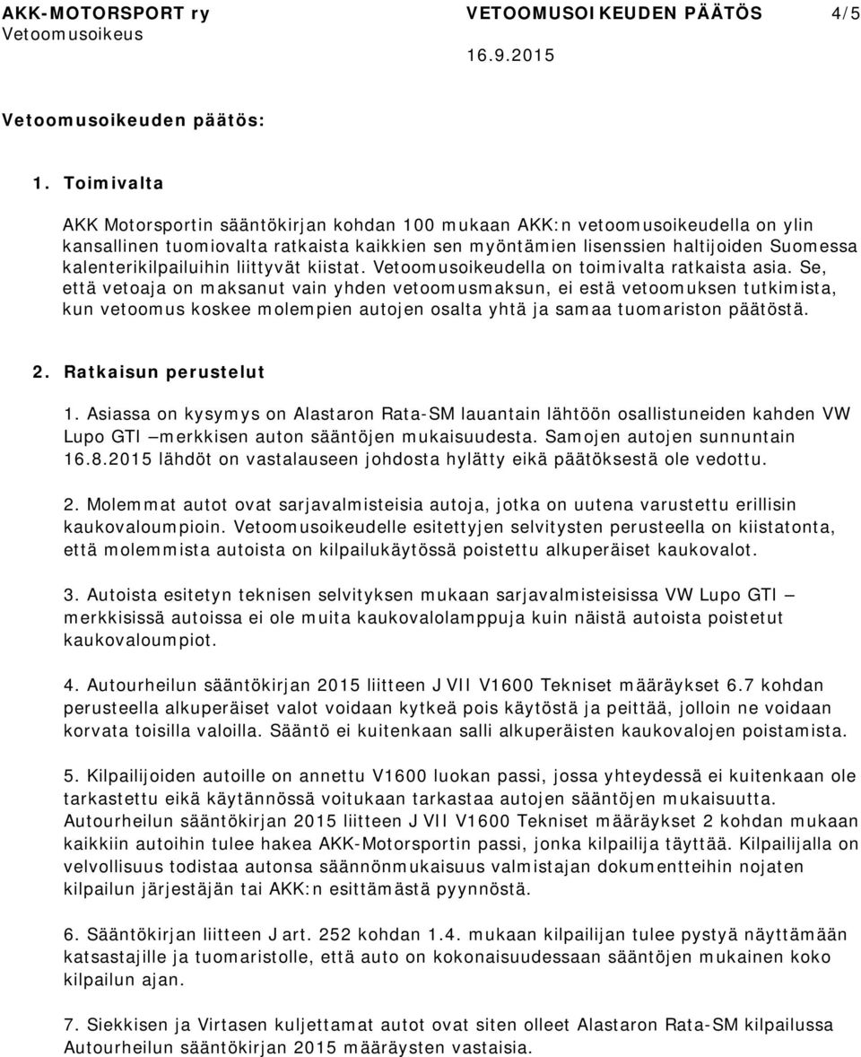 kalenterikilpailuihin liittyvät kiistat. Vetoomusoikeudella on toimivalta ratkaista asia.