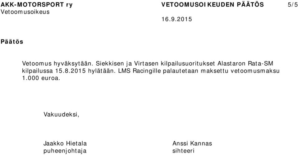 Siekkisen ja Virtasen kilpailusuoritukset Alastaron Rata-SM kilpailussa