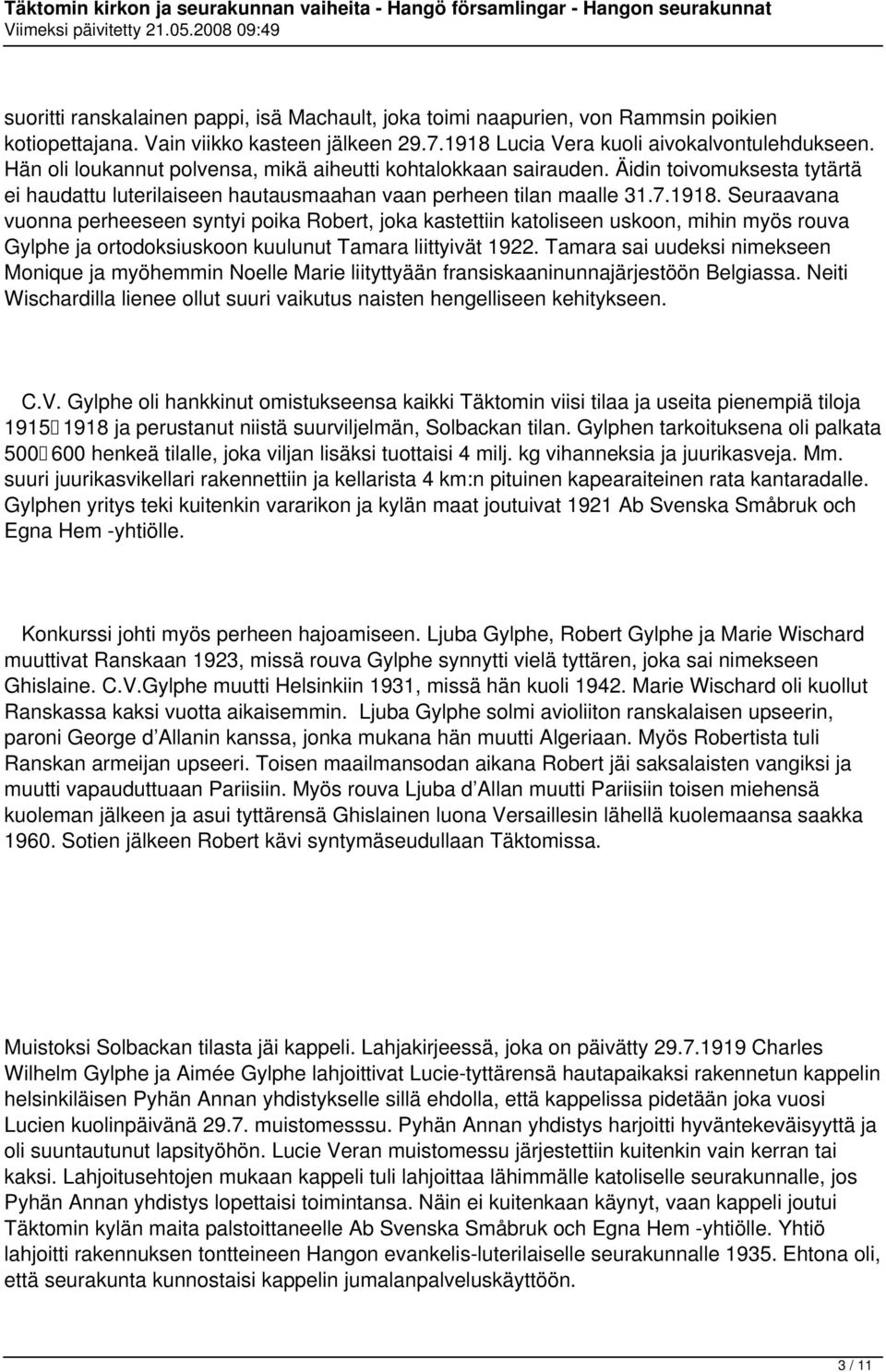 Seuraavana vuonna perheeseen syntyi poika Robert, joka kastettiin katoliseen uskoon, mihin myös rouva Gylphe ja ortodoksiuskoon kuulunut Tamara liittyivät 1922.