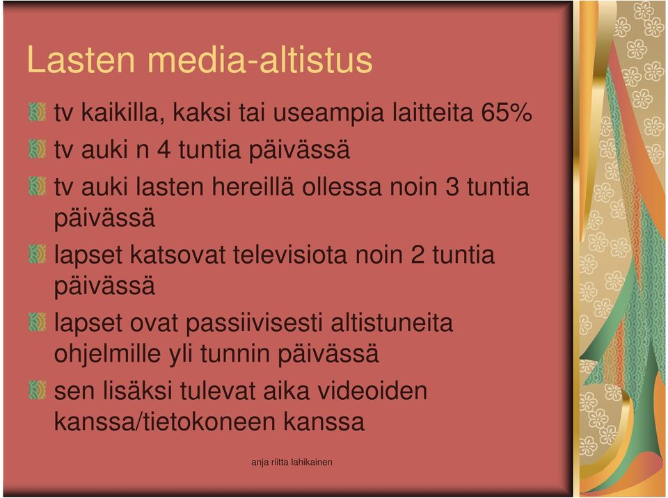 katsovat televisiota noin 2 tuntia päivässä lapset ovat passiivisesti altistuneita