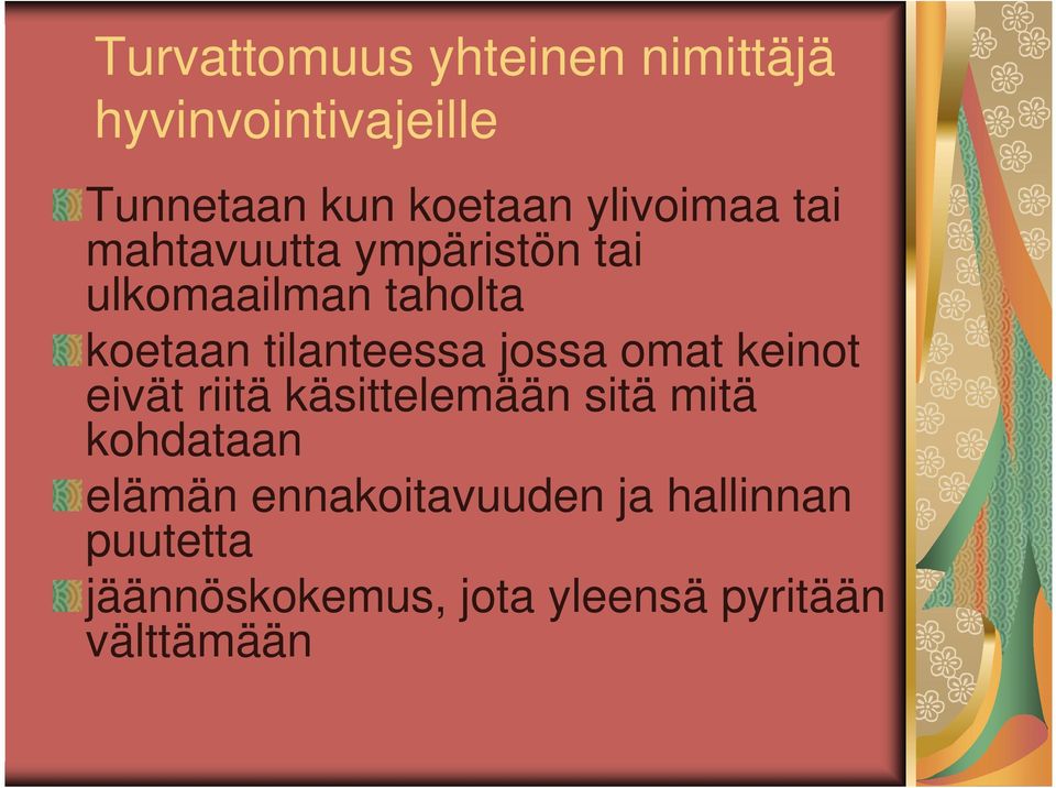 tilanteessa jossa omat keinot eivät riitä käsittelemään sitä mitä kohdataan