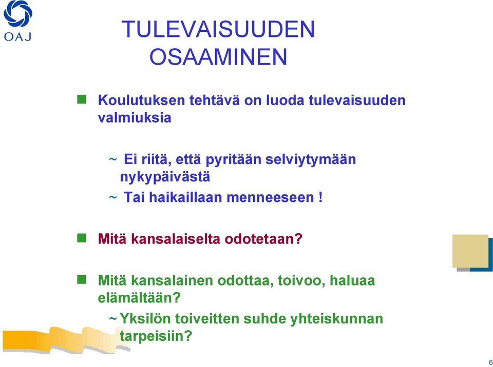 haikaillaan menneeseen! Mitä kansalaiselta odotetaan?