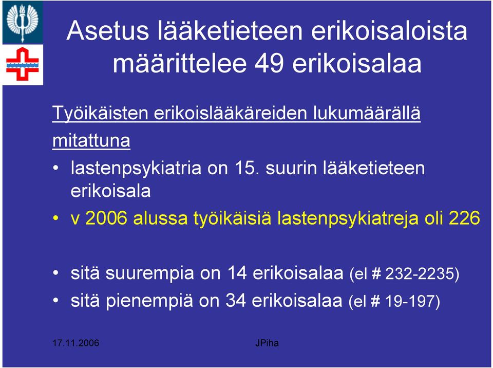 suurin lääketieteen erikoisala v 2006 alussa työikäisiä lastenpsykiatreja oli