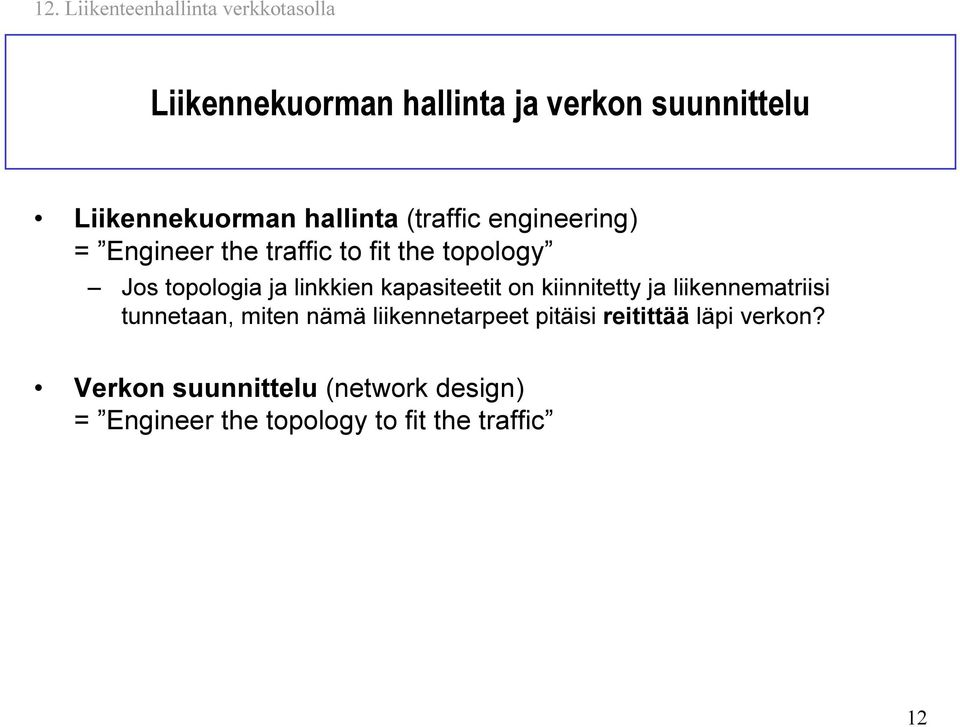 kpsiteetit on kiinnitetty j liikennemtriisi tunnetn, miten nämä liikennetrpeet pitäisi