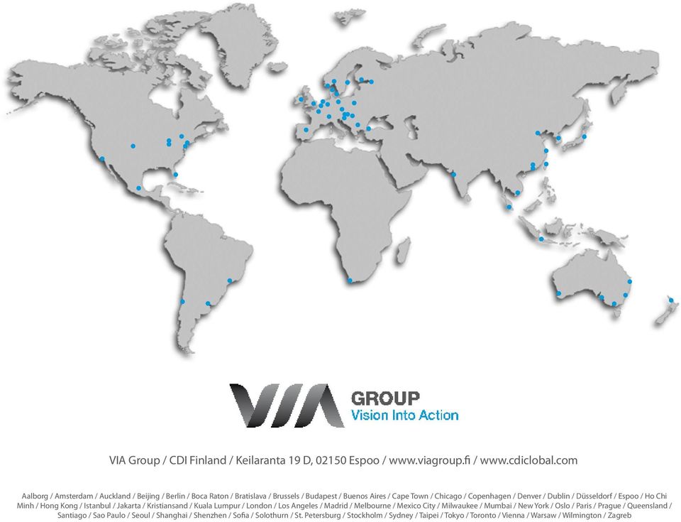 Dublin / Düsseldorf / Espoo / Ho Chi Minh / Hong Kong / Istanbul / Jakarta / Kristiansand / Kuala Lumpur / London / Los Angeles / Madrid / Melbourne / Mexico City /