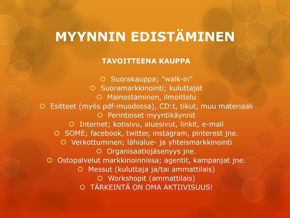 facebook, twitter, instagram, pinterest jne. Verkottuminen; lähialue- ja yhteismarkkinointi Organisaatiojäsenyys jne.