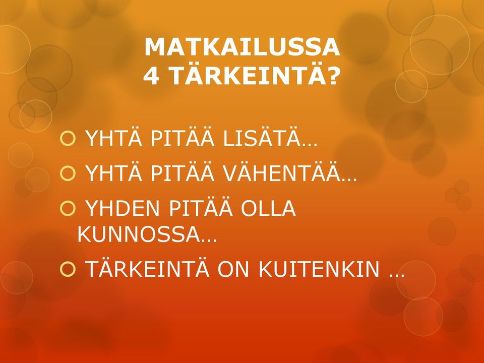 PITÄÄ VÄHENTÄÄ YHDEN PITÄÄ