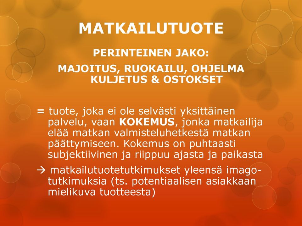 valmisteluhetkestä matkan päättymiseen.