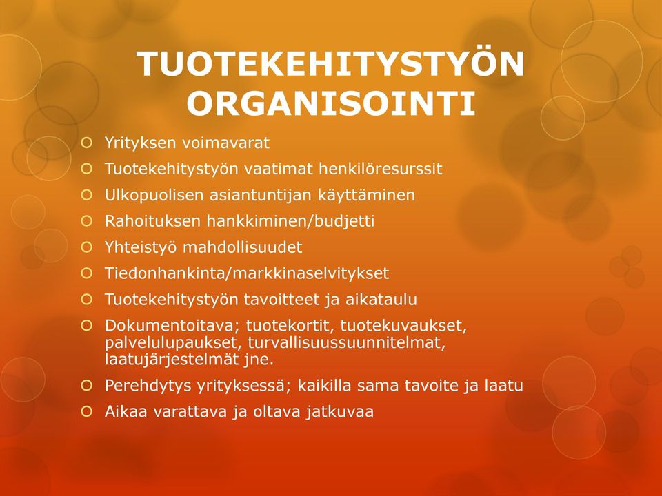 Tiedonhankinta/markkinaselvitykset Tuotekehitystyön tavoitteet ja aikataulu Dokumentoitava; tuotekortit,
