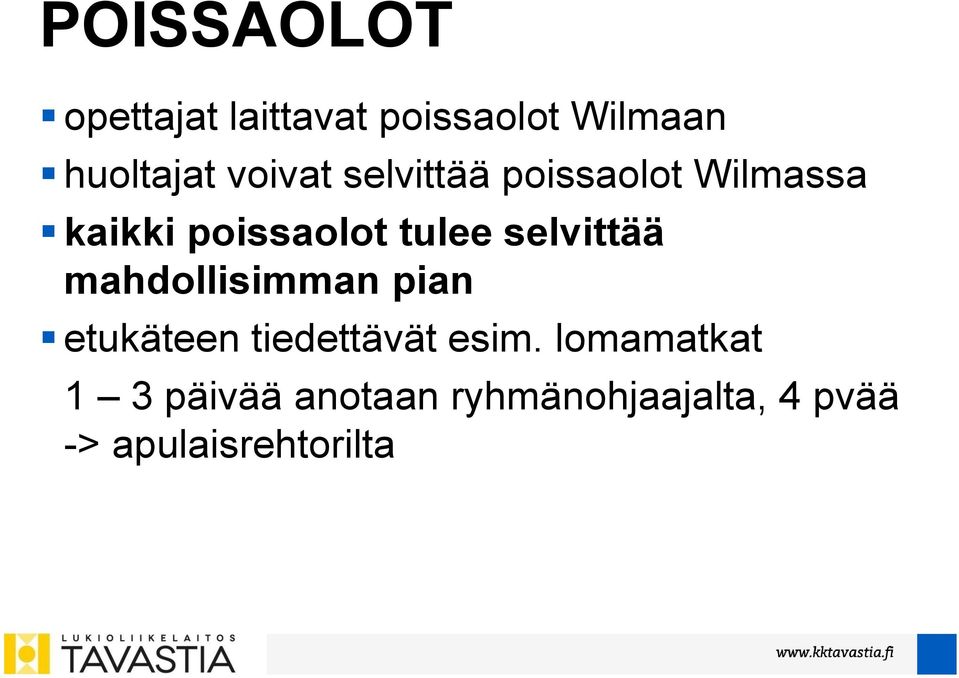 selvittää mahdollisimman pian etukäteen tiedettävät esim.