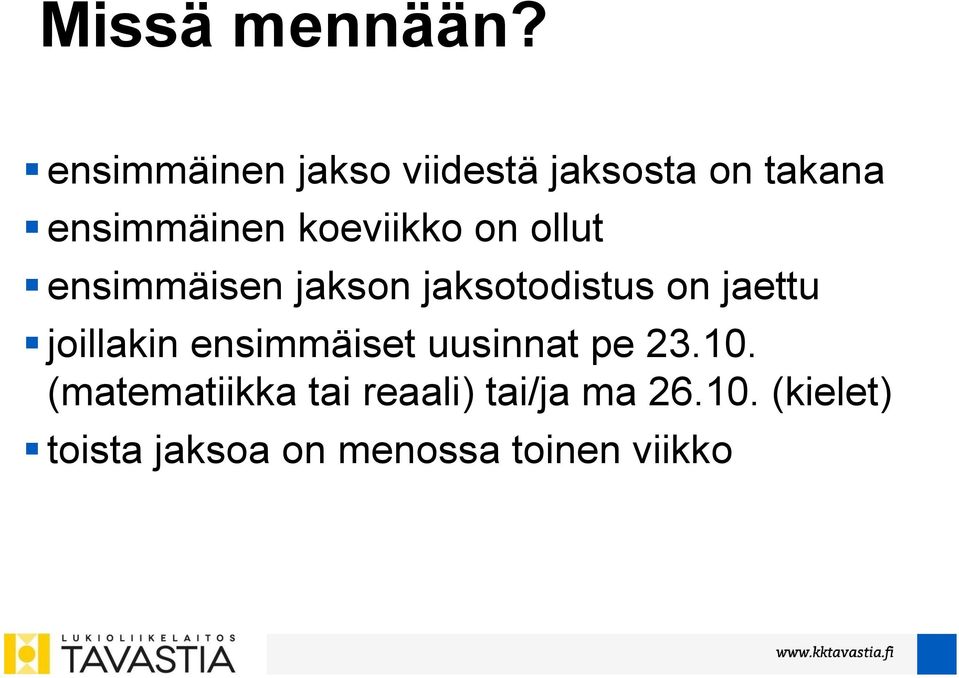 koeviikko on ollut ensimmäisen jakson jaksotodistus on jaettu