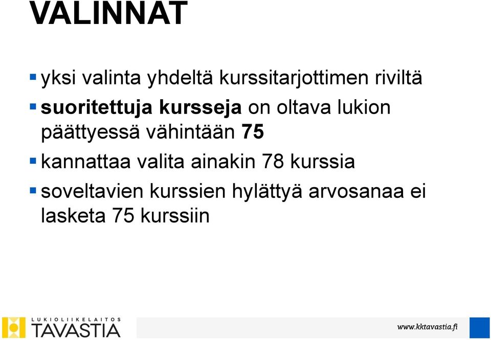 päättyessä vähintään 75 kannattaa valita ainakin 78