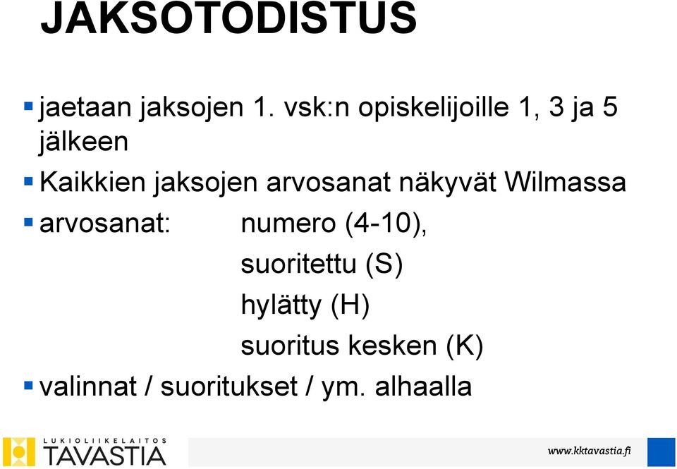 arvosanat näkyvät Wilmassa arvosanat: numero (4-10),