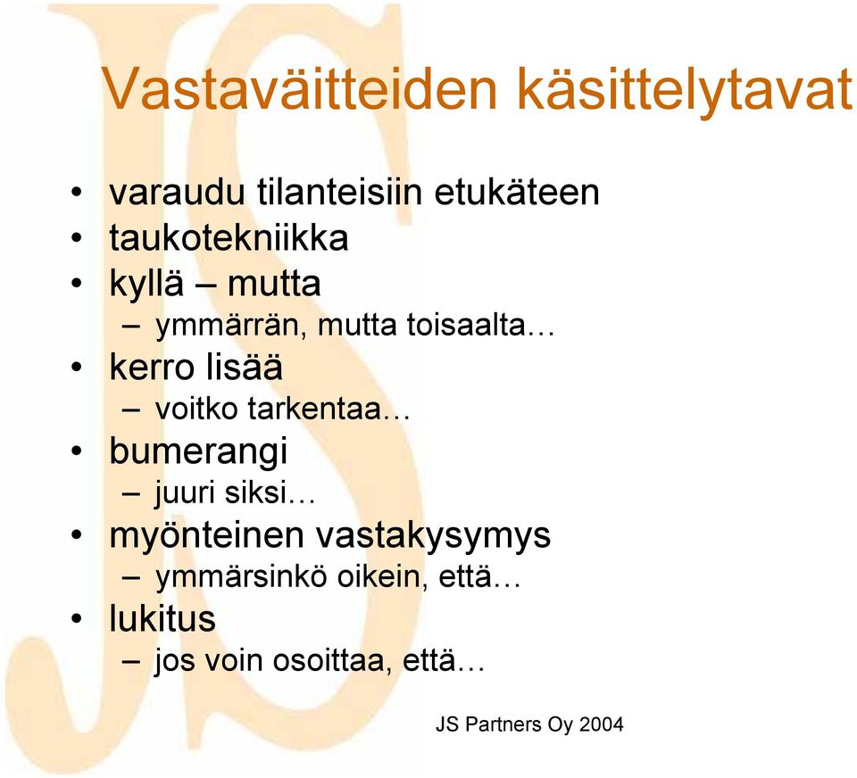 voitko tarkentaa bumerangi juuri siksi myönteinen vastakysymys