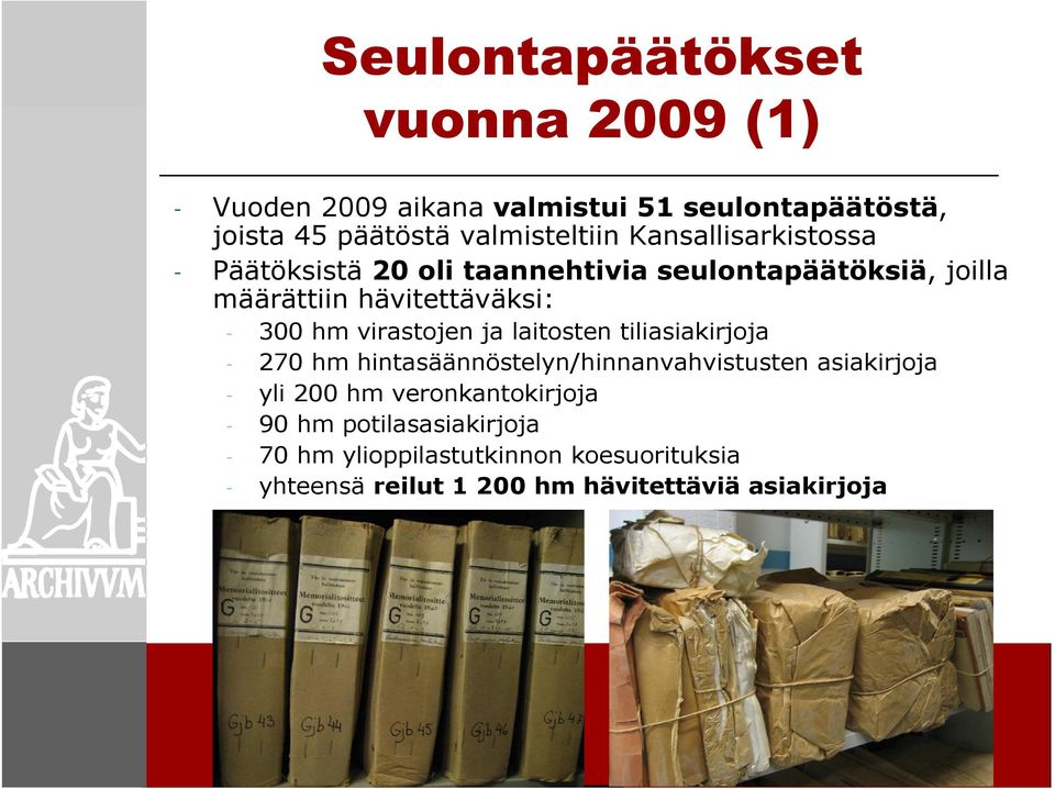 virastojen ja laitosten tiliasiakirjoja - 270 hm hintasäännöstelyn/hinnanvahvistusten asiakirjoja - yli 200 hm