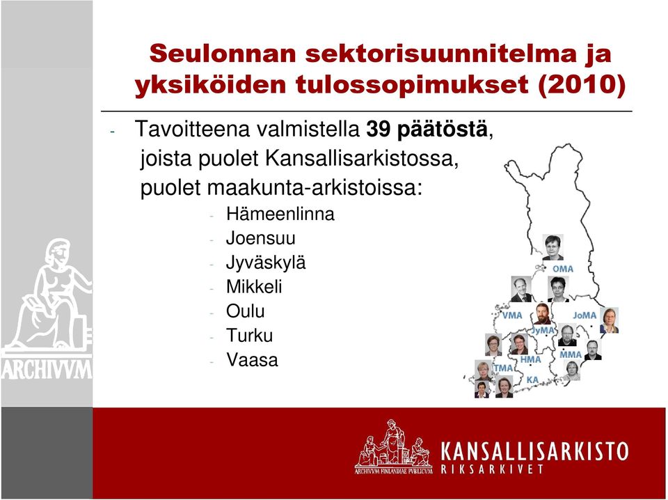 Kansallisarkistossa, puolet maakunta-arkistoissa: -