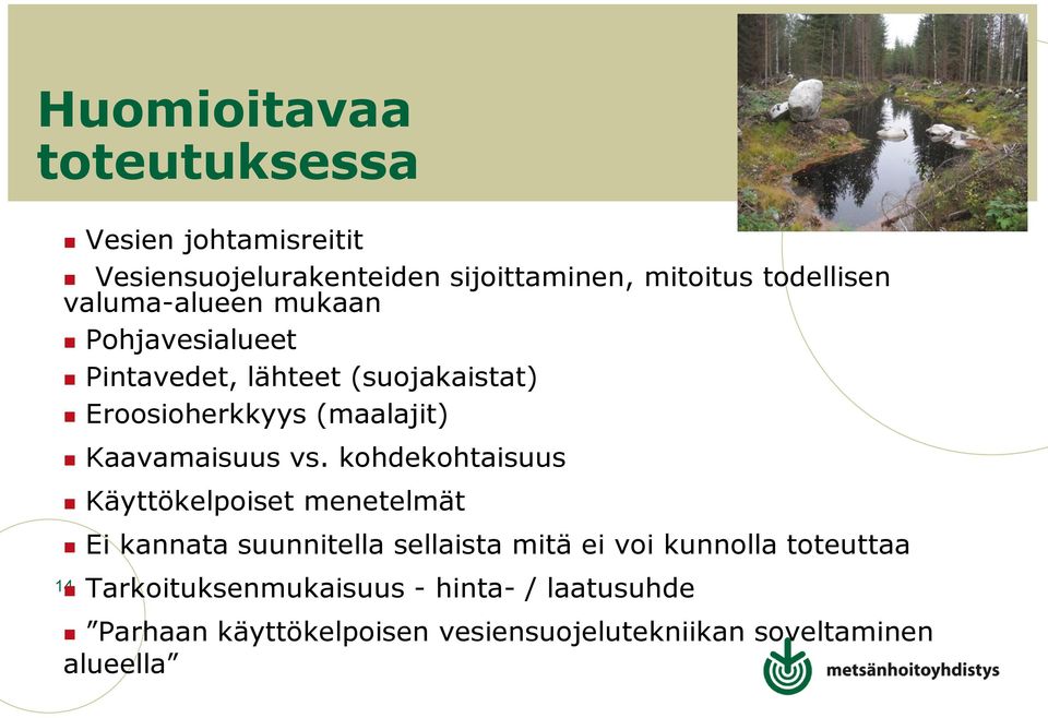 vs. kohdekohtaisuus Käyttökelpoiset menetelmät Ei kannata suunnitella sellaista mitä ei voi kunnolla toteuttaa