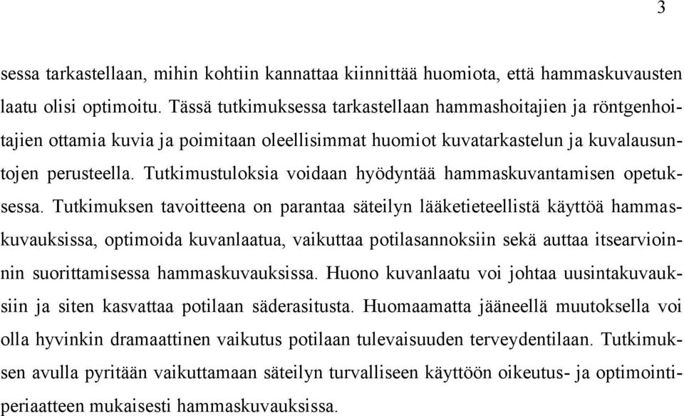 Tutkimustuloksia voidaan hyödyntää hammaskuvantamisen opetuksessa.