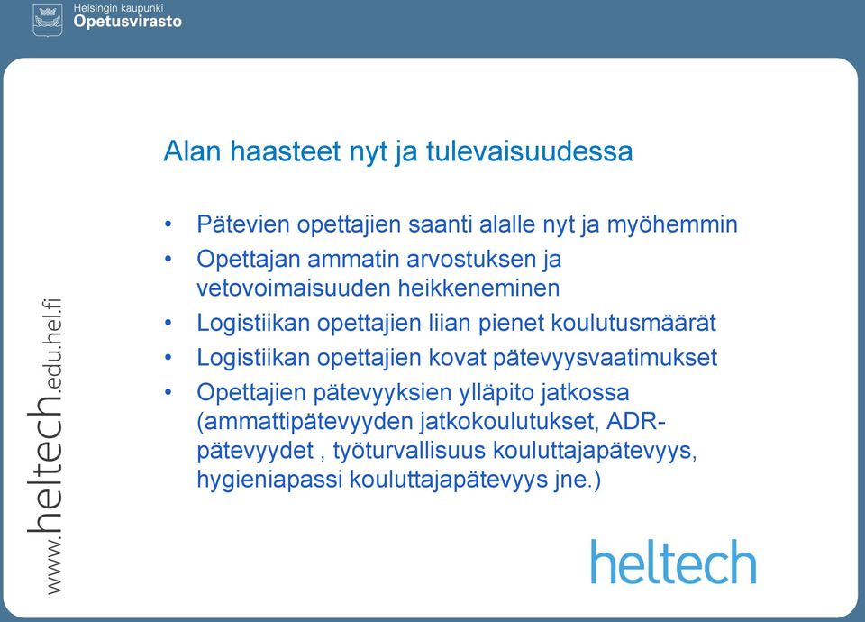 Logistiikan opettajien kovat pätevyysvaatimukset Opettajien pätevyyksien ylläpito jatkossa