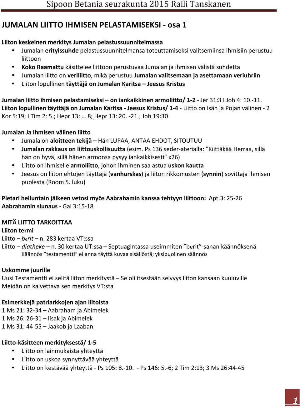 täyttäjä on Jumalan Karitsa Jeesus Kristus Jumalan liitto ihmisen pelastamiseksi on iankaikkinen armoliitto/ 1-2 - Jer 31:3 I Joh 4: 10.-11.