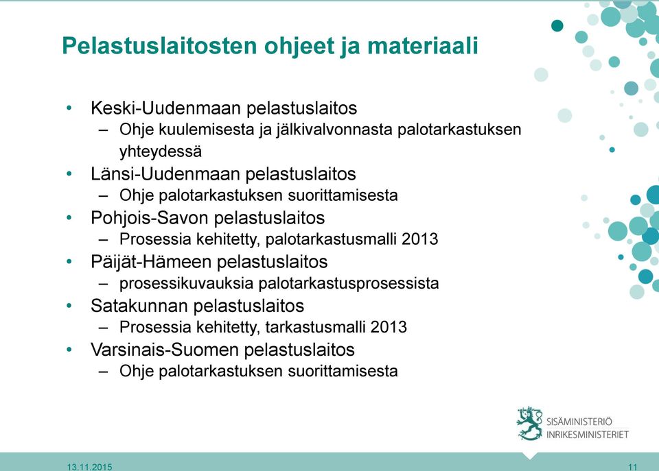 kehitetty, palotarkastusmalli 2013 Päijät-Hämeen pelastuslaitos prosessikuvauksia palotarkastusprosessista Satakunnan