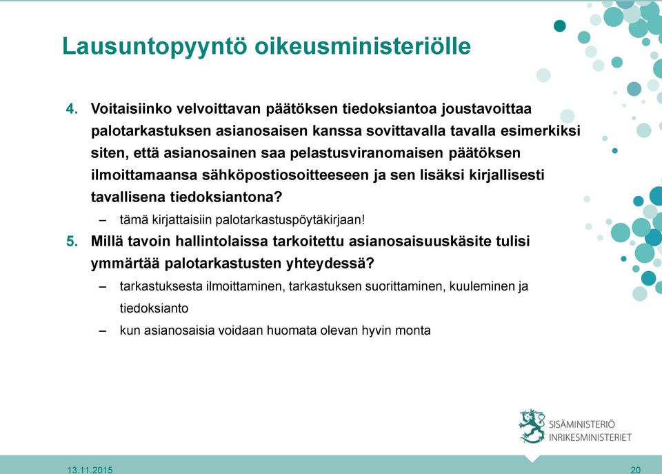 asianosainen saa pelastusviranomaisen päätöksen ilmoittamaansa sähköpostiosoitteeseen ja sen lisäksi kirjallisesti tavallisena tiedoksiantona?