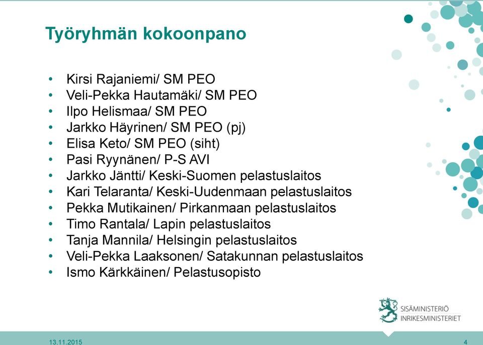 Keski-Uudenmaan pelastuslaitos Pekka Mutikainen/ Pirkanmaan pelastuslaitos Timo Rantala/ Lapin pelastuslaitos Tanja