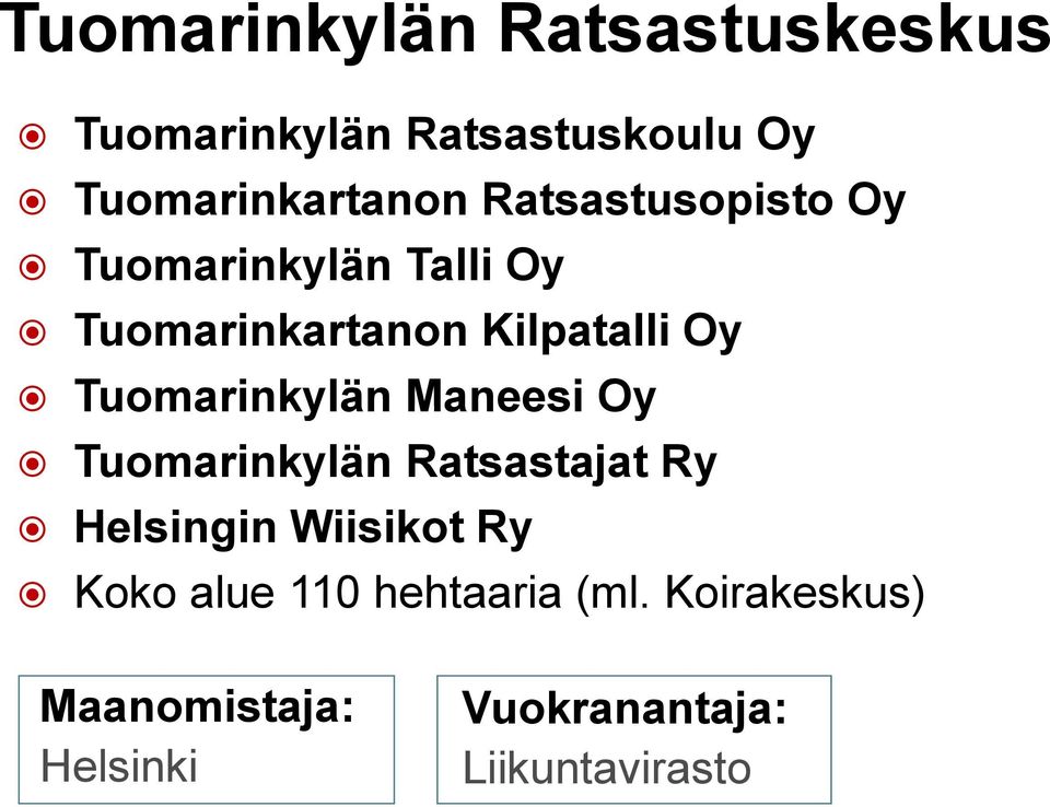 Tuomarinkylän Maneesi Oy Tuomarinkylän Ratsastajat Ry Helsingin Wiisikot Ry Koko