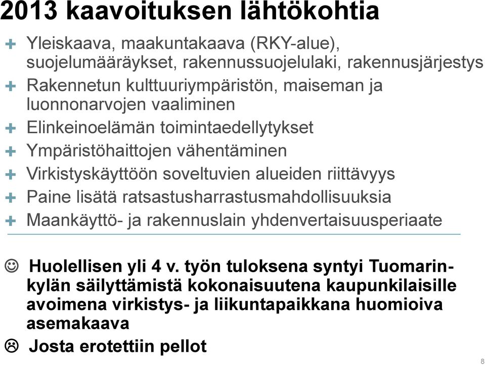 soveltuvien alueiden riittävyys Paine lisätä ratsastusharrastusmahdollisuuksia Maankäyttö- ja rakennuslain yhdenvertaisuusperiaate Huolellisen yli 4 v.