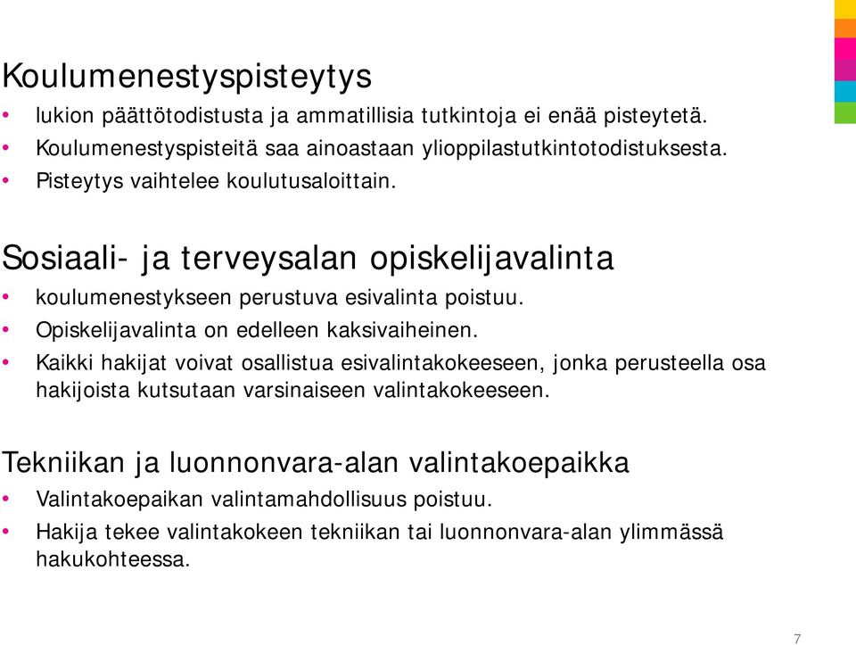 Sosiaali- ja terveysalan opiskelijavalinta koulumenestykseen perustuva esivalinta poistuu. Opiskelijavalinta on edelleen kaksivaiheinen.