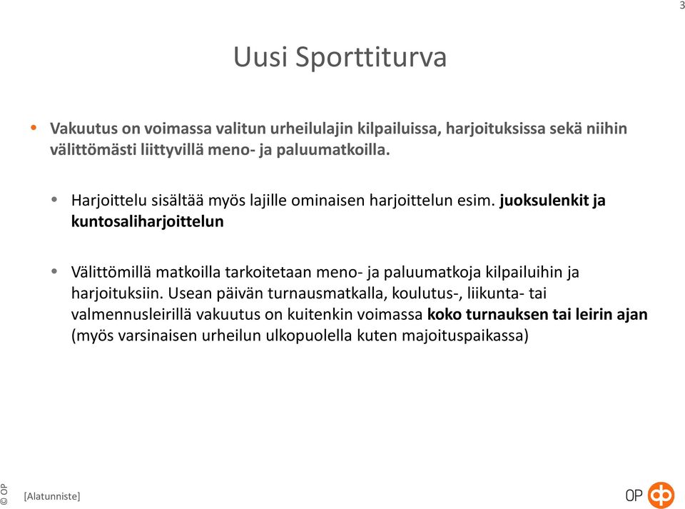 juoksulenkit ja kuntosaliharjoittelun Välittömillä matkoilla tarkoitetaan meno- ja paluumatkoja kilpailuihin ja harjoituksiin.