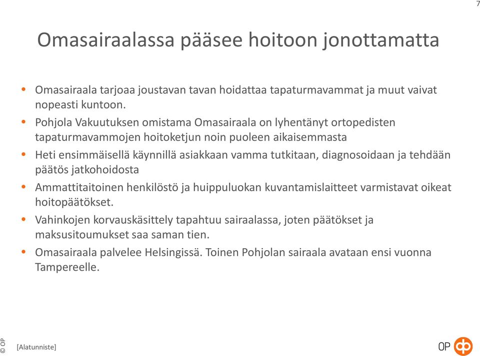 vamma tutkitaan, diagnosoidaan ja tehdään päätös jatkohoidosta Ammattitaitoinen henkilöstö ja huippuluokan kuvantamislaitteet varmistavat oikeat hoitopäätökset.