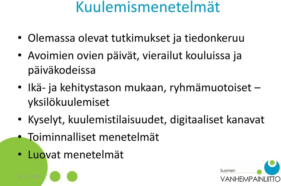 kehitystason mukaan, ryhmämuotoiset yksilökuulemiset Kyselyt,