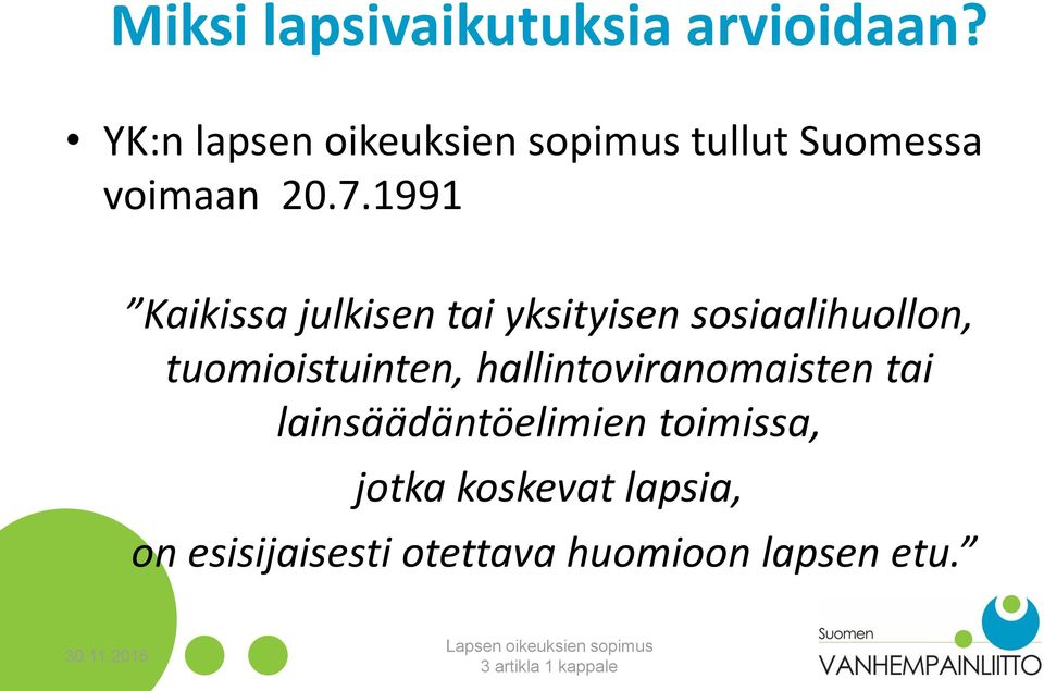 1991 Kaikissa julkisen tai yksityisen sosiaalihuollon, tuomioistuinten,