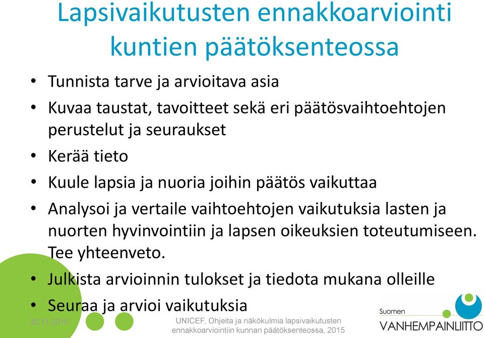 vaihtoehtojen vaikutuksia lasten ja nuorten hyvinvointiin ja lapsen oikeuksien toteutumiseen. Tee yhteenveto.