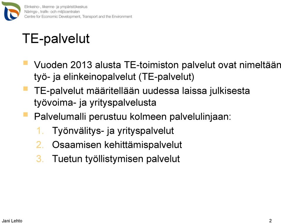 työvoima- ja yrityspalvelusta Palvelumalli perustuu kolmeen palvelulinjaan: 1.