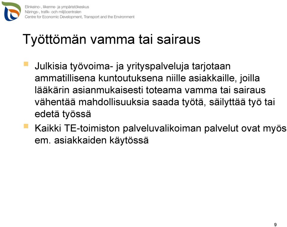 toteama vamma tai sairaus vähentää mahdollisuuksia saada työtä, säilyttää työ tai