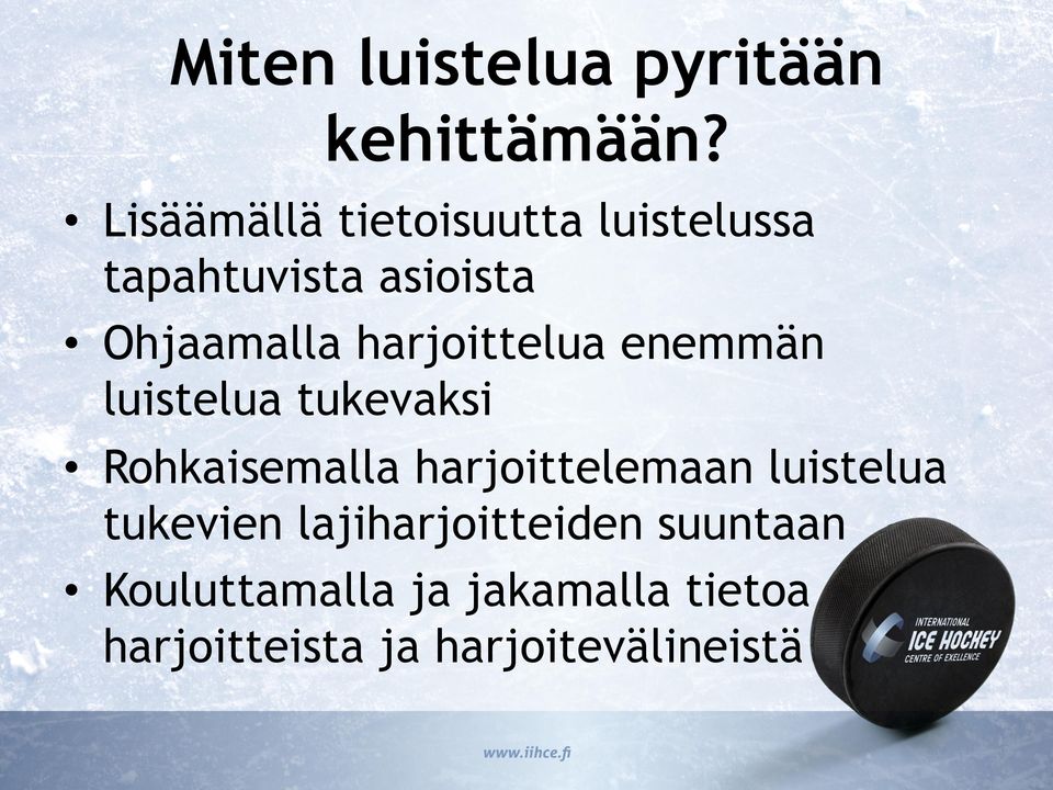 harjoittelua enemmän luistelua tukevaksi Rohkaisemalla harjoittelemaan