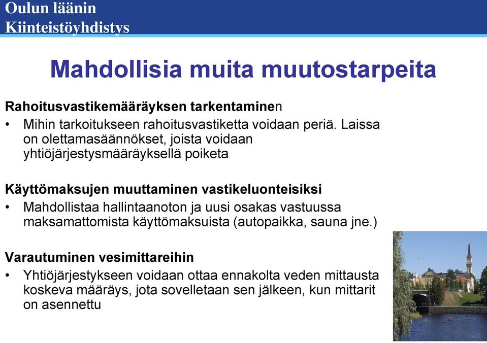 Mahdollistaa hallintaanoton ja uusi osakas vastuussa maksamattomista käyttömaksuista (autopaikka, sauna jne.