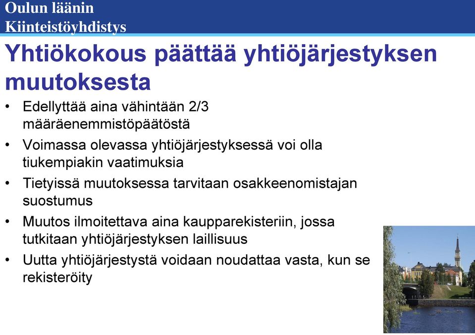 Tietyissä muutoksessa tarvitaan osakkeenomistajan suostumus Muutos ilmoitettava aina