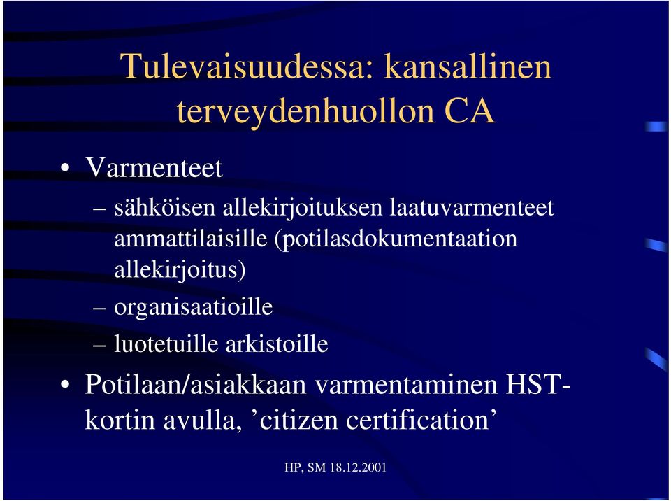 (potilasdokumentaation allekirjoitus) organisaatioille luotetuille