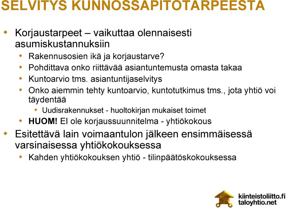 asiantuntijaselvitys Onko aiemmin tehty kuntoarvio, kuntotutkimus tms.