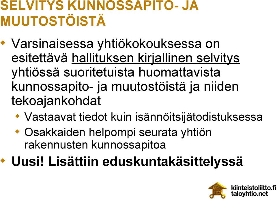 muutostöistä ja niiden tekoajankohdat Vastaavat tiedot kuin isännöitsijätodistuksessa