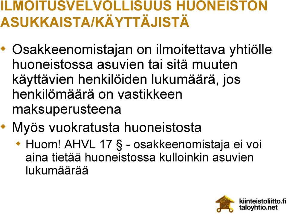 lukumäärä, jos henkilömäärä on vastikkeen maksuperusteena Myös vuokratusta